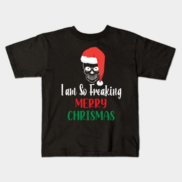 I Am So Freaking Merry Christmas Skull - Funny Santa Clause Skull Kids T-Shirt by WassilArt